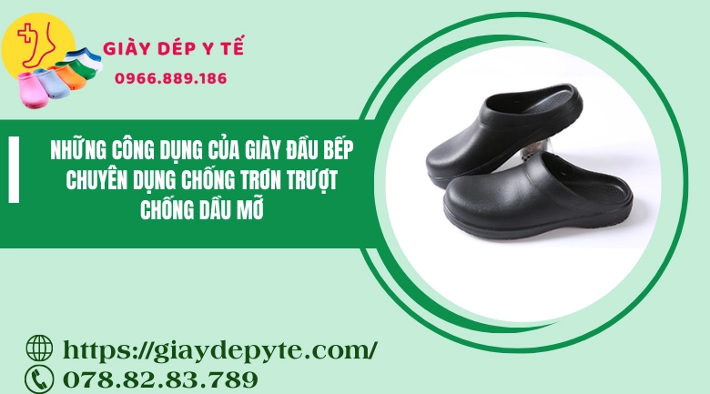 Những công dụng của giày đầu bếp chuyên dụng chống trơn trượt, chống dầu mỡ